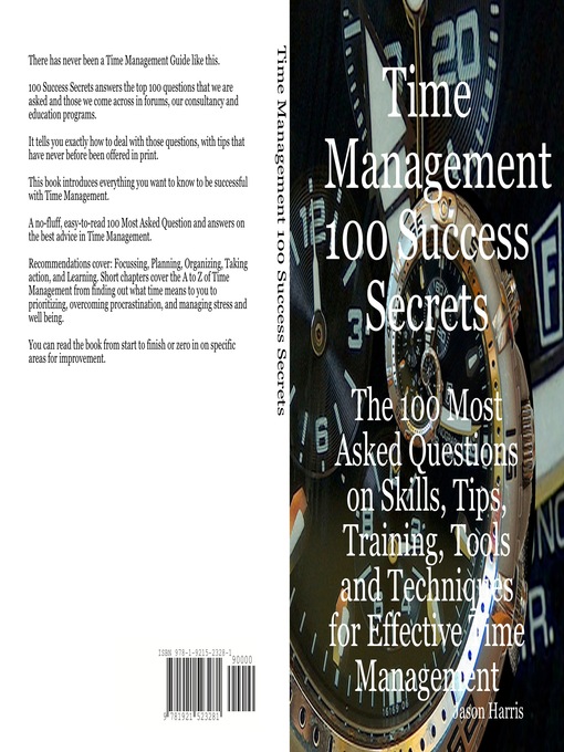 Title details for Time Management 100 Success Secrets - The 100 Most Asked Questions on Skills, Tips, Training, Tools and Techniques for Effective Time Management by Jason Harris - Available